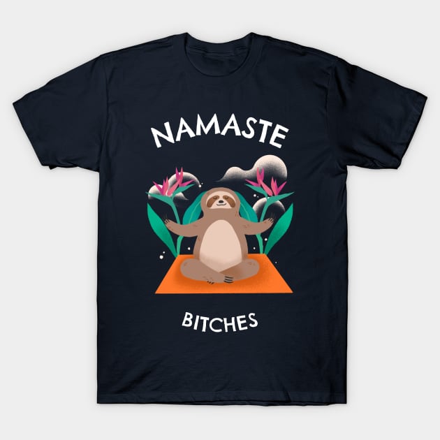 Namaste Bitches T-Shirt by jeune98